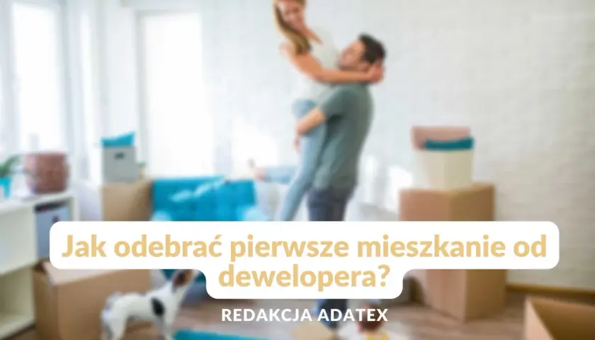 Jak wygląda odbiór mieszkania od dewelopera - uniknij najczęstszych błędów