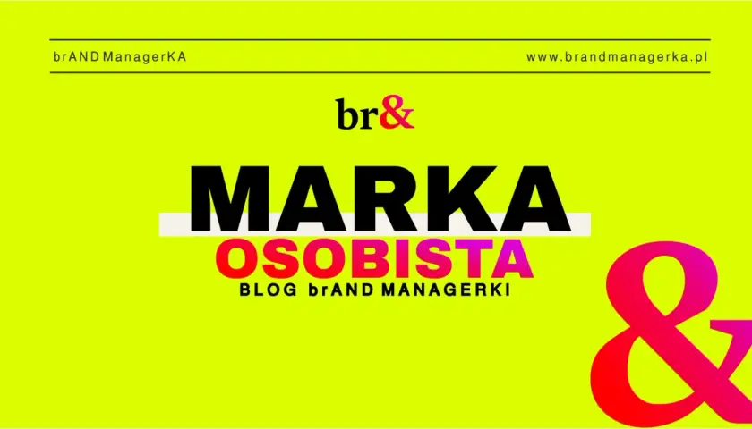 Jak być atrakcyjnym? Odkryj sekret budowania marki osobistej. Blog br& Managerki.
