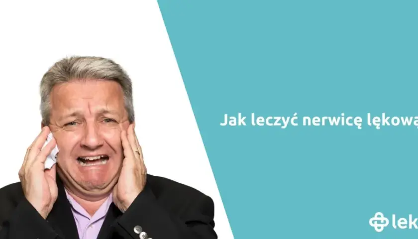 Co brać na nerwicę, aby skutecznie złagodzić objawy lęku