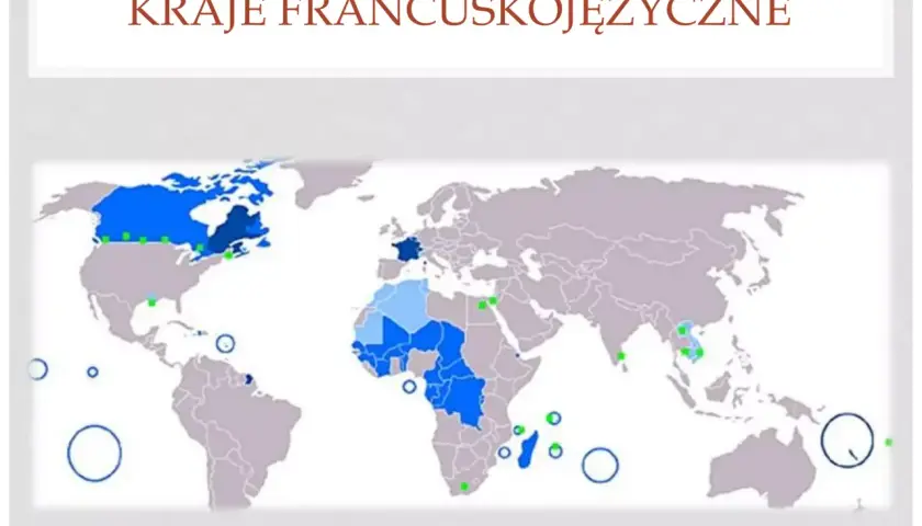 Mapa świata z zaznaczonymi krajami francuskojęzycznymi: Kanada, Francja, kraje Afryki Zachodniej i Środkowej, Madagaskar, Haiti, Tahiti.