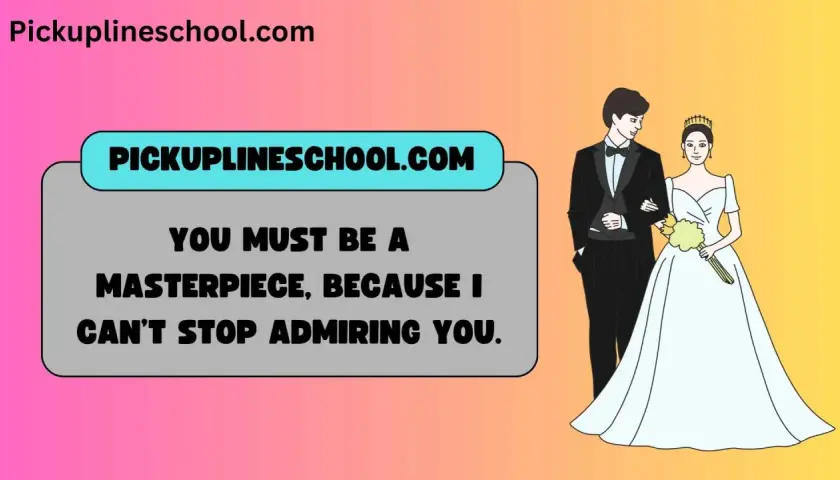 Sposa e sposo, con la scritta "Sei un capolavoro, non smetto di ammirarti". Una pick-up line per il giorno del matrimonio.