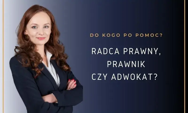 Adwokat, Radca Prawny, Prawnik: Kogo wybrać? Różnice i uprawnienia