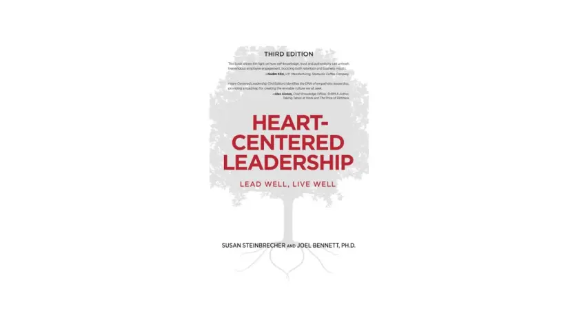 Book cover for "Heart-Centered Leadership" by Susan Steinbrecher and Joel Bennett, Ph.D. It features a tree graphic symbolizing growth and connection, with the title prominently displayed.