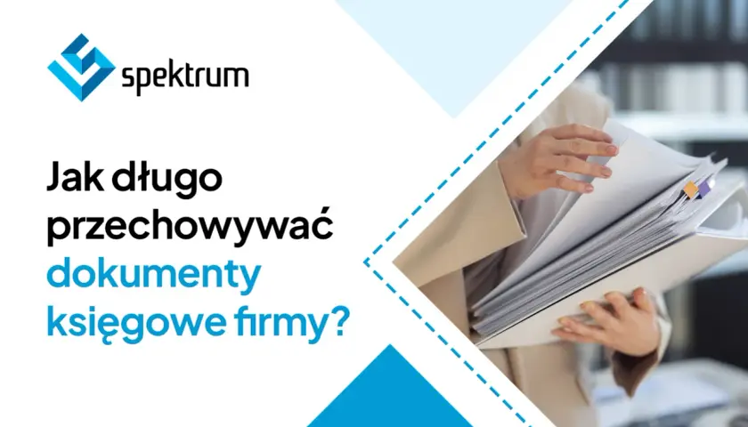 Jak długo przechowywać dokumenty księgowe firmy? Sprawdź zasady archiwizacji.