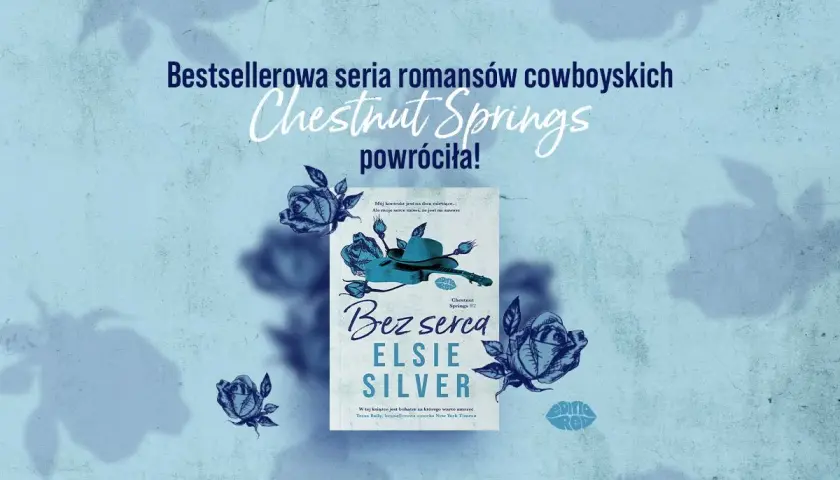 Powróciła bestsellerowa seria romansów cowboyskich "Chestnut Springs"! Okładka książki "Bez serca" Elsie Silver z motywem róż i kapelusza.