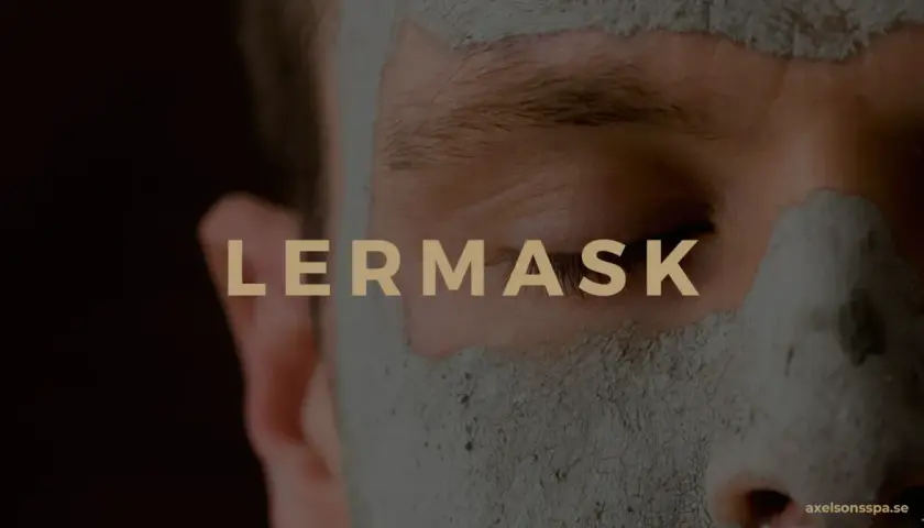 Närbild på en person med lermask som rengör porer. Texten "LERMASK" syns tydligt.