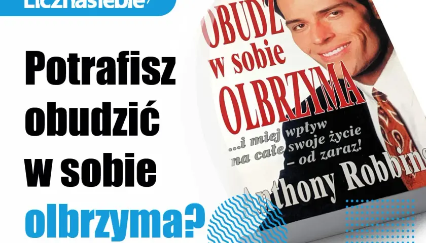 Potrafisz obudzić w sobie olbrzyma? Książka Anthony'ego Robbinsa pomoże Ci odmienić życie.