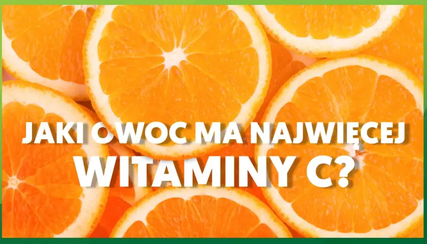 Plasterki pomarańczy z napisem "Jaki owoc ma najwięcej witaminy C?".