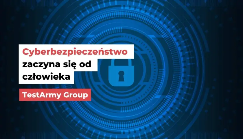 Cyberbezpieczeństwo zaczyna się od człowieka. Grafika z hasłem i symbolem kłódki. TestArmy Group.