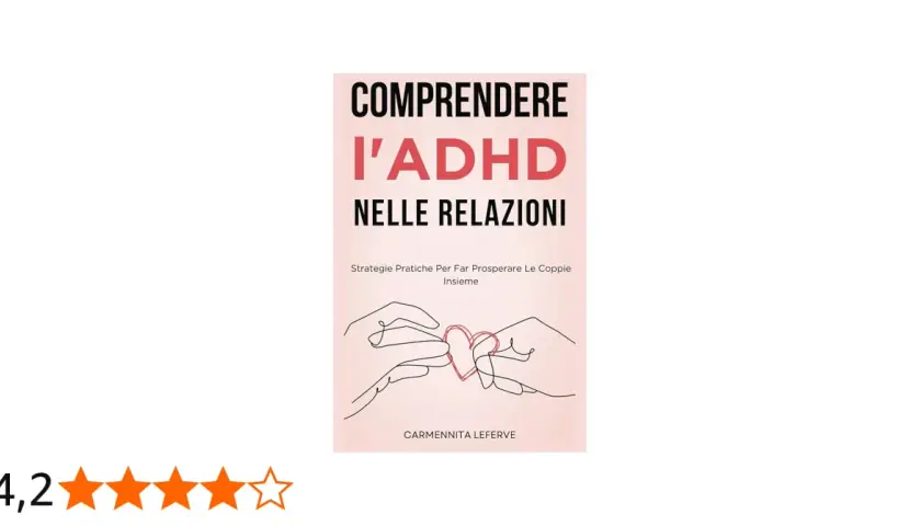 Copertina libro "Comprendere l'ADHD nelle relazioni": mani che si intrecciano formando un cuore, per aiutare le coppie con ADHD a prosperare.