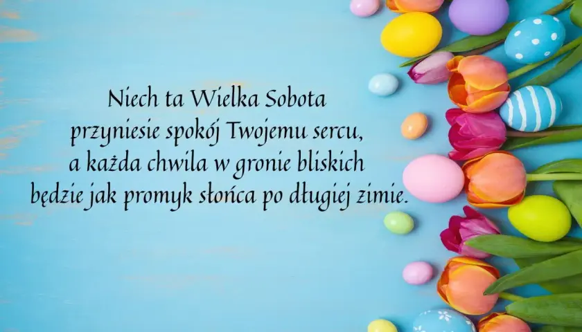 Wielka Sobota: kolorowe pisanki i tulipany. Życzenia spokoju i ciepła jak promień słońca po zimie.