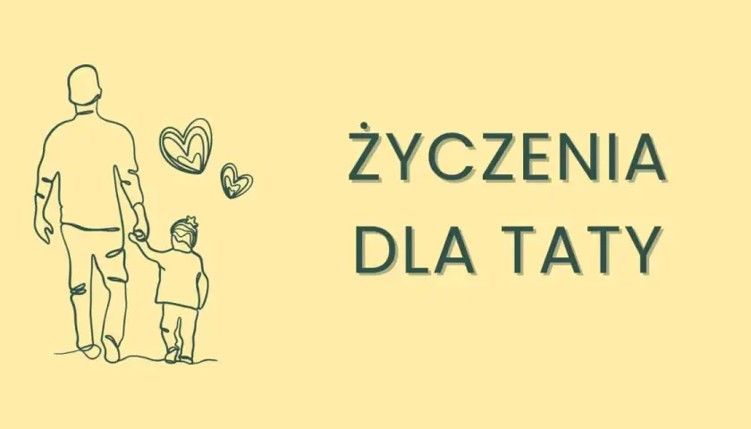 Rysunek ojca i dziecka trzymających się za ręce, z serduszkami. Napis: "Życzenia dla Taty".