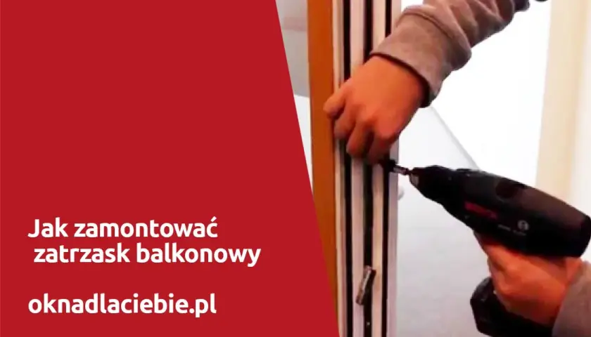 Montaż zatrzasku w drzwiach balkonowych z ruchomym słupkiem - krok po kroku