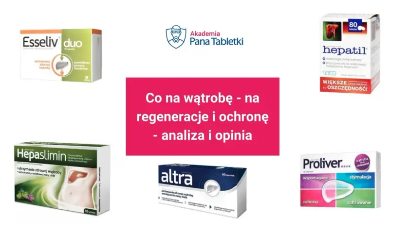 Leki na stłuszczenie wątroby na receptę: Esseliv Duo, Hepatil, Hepaslimin, Altra, Proliver. Analiza i opinia.