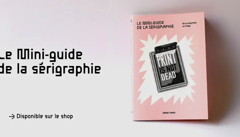 Le Mini-guide de la sérigraphie, une technique d'impression artisanale, est disponible. Le livre présente "Print is not dead".