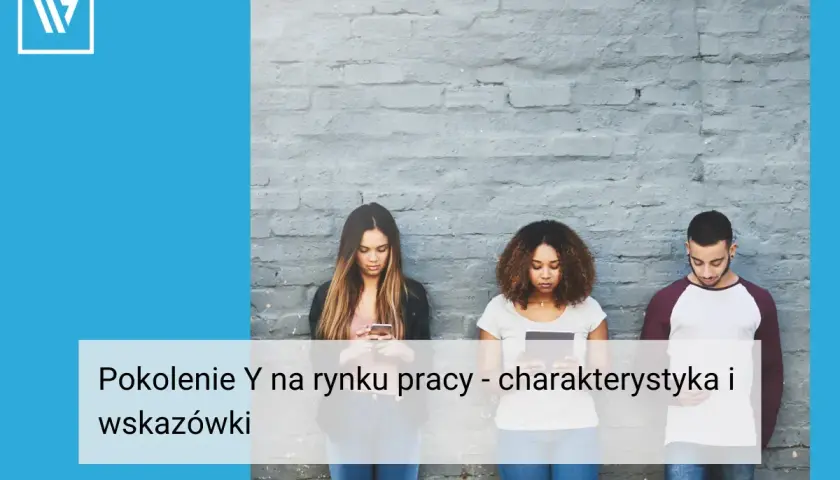 Milenialsi, czyli pokolenie Y, na rynku pracy. Trzy młode osoby patrzą w telefony, stojąc pod szarą ścianą.