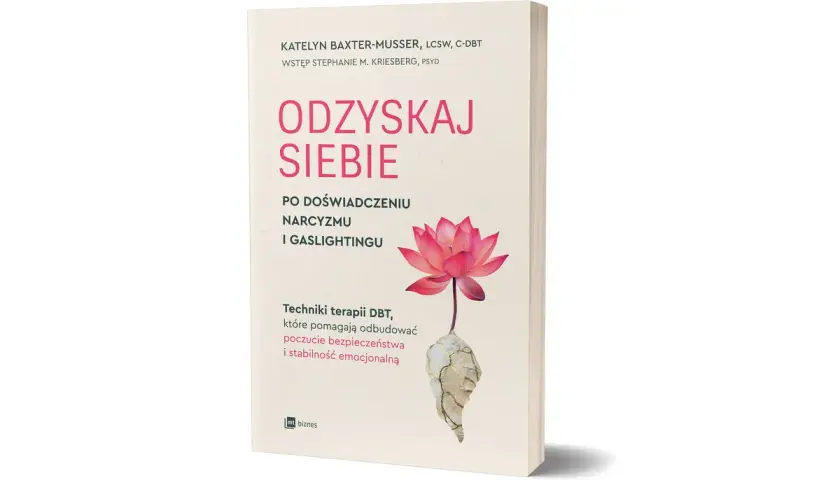 Książka "Odzyskaj siebie" po doświadczeniu narcyzmu i gaslightingu. Pomaga, gdy nie radzę sobie z emocjami, oferując techniki DBT.