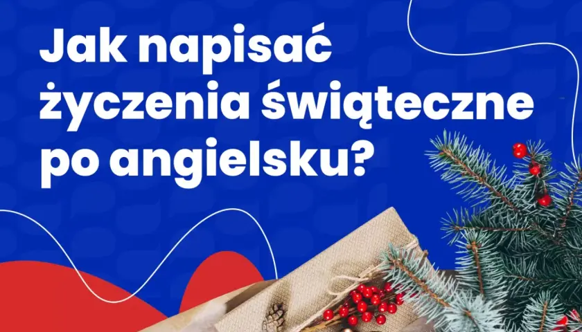Jak napisać życzenia świąteczne po angielsku? Podpowiadamy, jak stworzyć idealne świąteczne kartki.