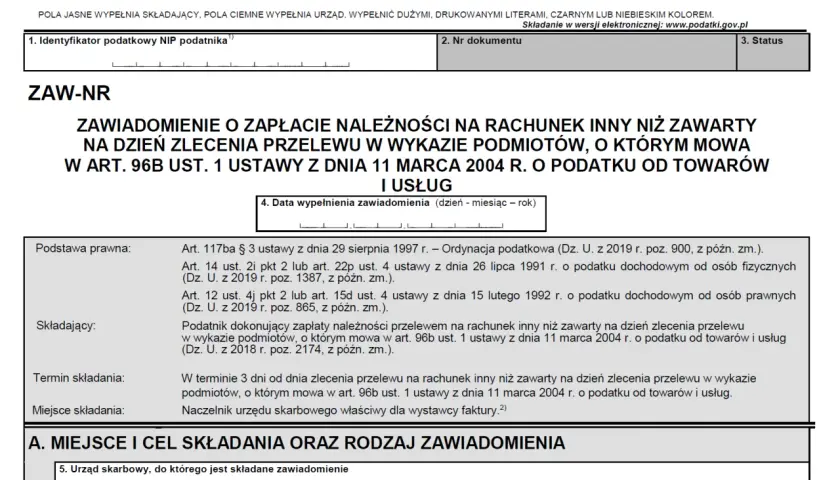 Formularz ZAW-NR dotyczy zawiadomienia o zapłacie należności na rachunek inny niż zawarty w wykazie podmiotów (biała lista kont bankowych) zgodnie z art. 96b ustawy o VAT.