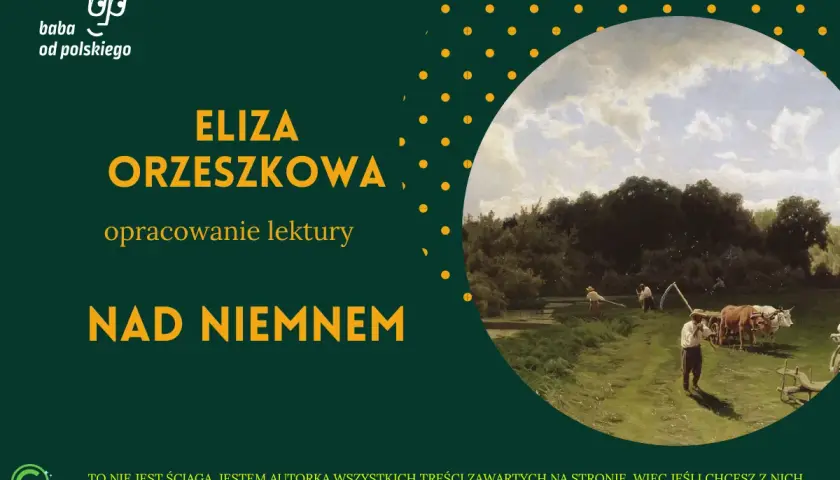 Nad Niemnem Orzeszkowej: Analiza, bohaterowie, motywy. Czy warto?