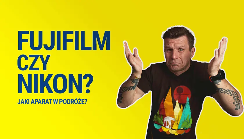 Filmy o fotografii: mężczyzna z pytaniem "Fujifilm czy Nikon? Jaki aparat w podróże?".