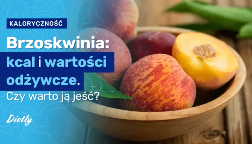 Ile kalorii ma brzoskwinia? Zaskakujące fakty o jej wartościach odżywczych