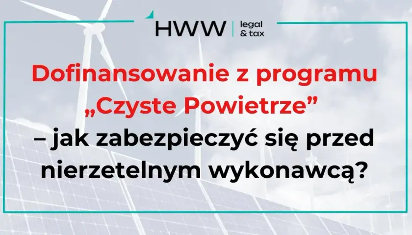 Umowa z wykonawcą w programie Czyste Powietrze - uniknij kosztownych błędów