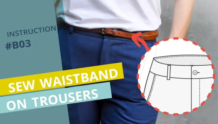 Instruction #B03: Learn the waistband method to sew a waistband on trousers. A diagram shows the waistband detail.