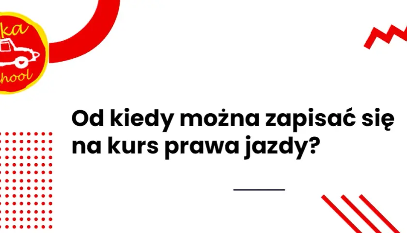 Od kiedy można robić prawo jazdy: sprawdzamy aktualne przepisy w Polsce