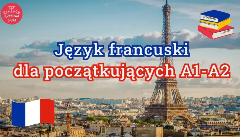 Wieża Eiffla, flaga Francji, stos książek i napis "Język francuski dla początkujących A1-A2".