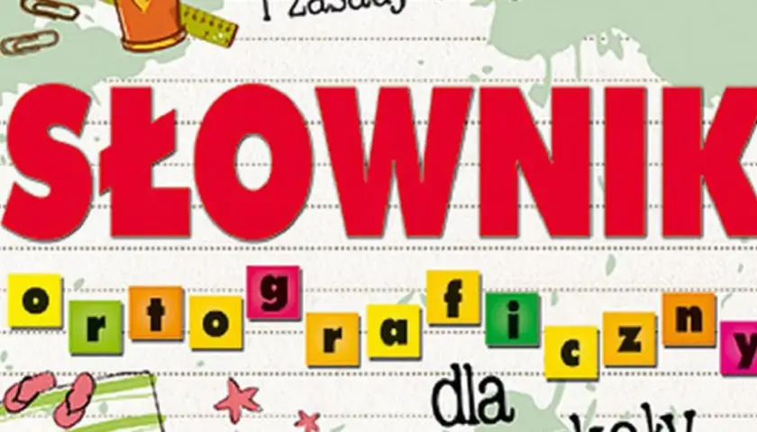 Słownik ortograficzny dla dziecka: Jak wybrać najlepszy?