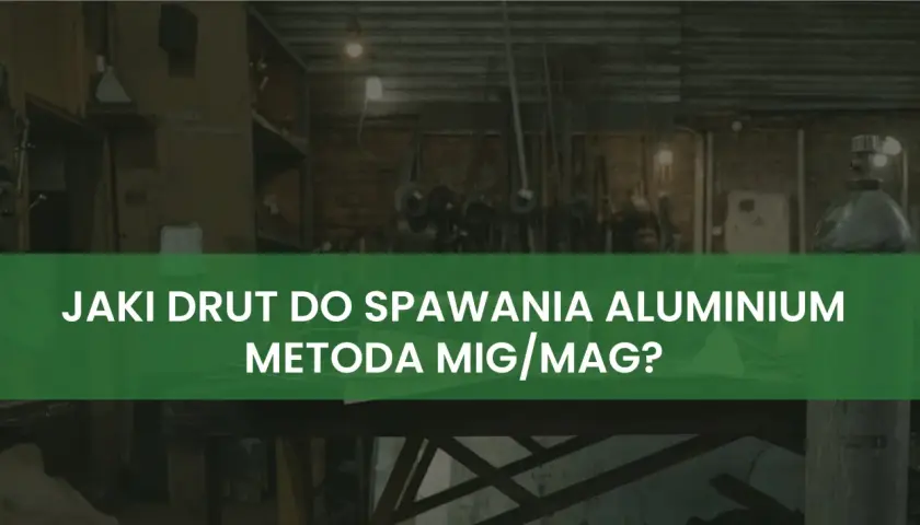 Warsztat z narzędziami i pytaniem: jaki drut do spawania aluminium metodą MIG/MAG?