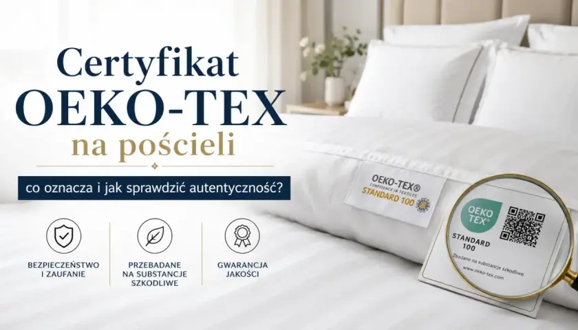 Certyfikat OEKO-TEX na pościeli. Dowiedz się, co to oznacza dla Ciebie i Twojej rodziny, jak bawełna organiczna i inne materiały są badane na substancje szkodliwe.