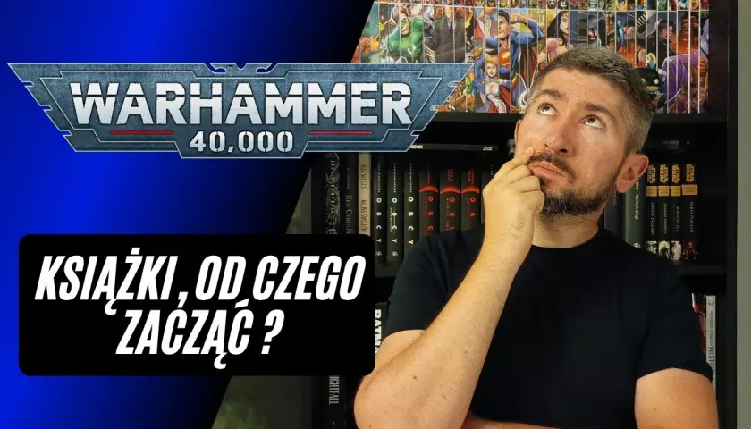 Warhammer książki: Od czego zacząć? Przewodnik dla nowicjuszy