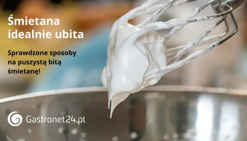 Idealnie ubita śmietana na trzepaczce miksera. Poznaj sprawdzone sposoby, jak zrobić bitą śmietanę puszystą i stabilną.