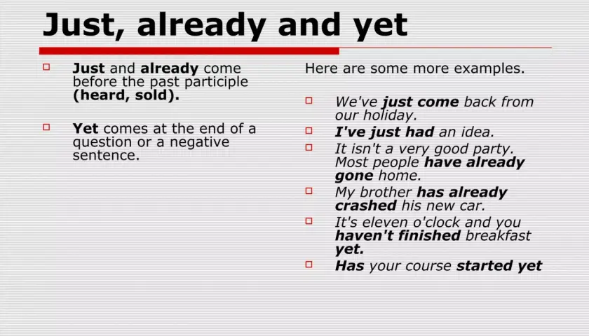 Esempi di uso di "just", "already" e "yet". "Yet" è usato in domande e frasi negative.