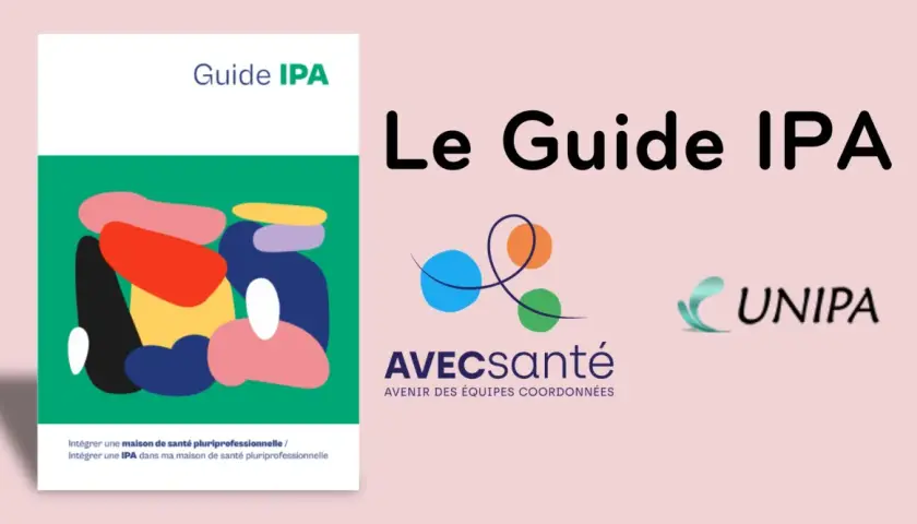 Le Guide IPA, un document sur l'intégration d'une IPA dans une maison de santé pluriprofessionnelle.