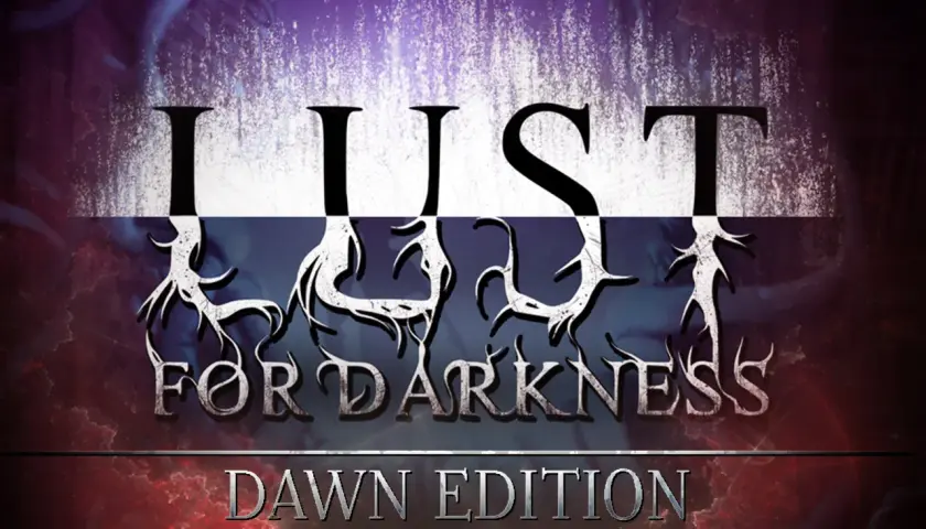 Lust for Darkness: Dawn Edition" - mroczna grafika z stylizowanymi literami i elementami przypominającymi korzenie lub gałęzie.
