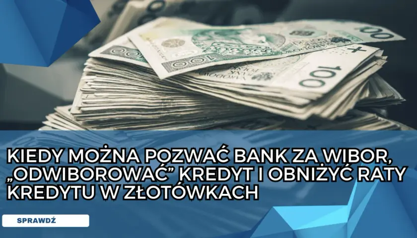 Stos banknotów 100 zł. Dowiedz się, kiedy można pozwać bank za WIBOR i obniżyć raty kredytu.