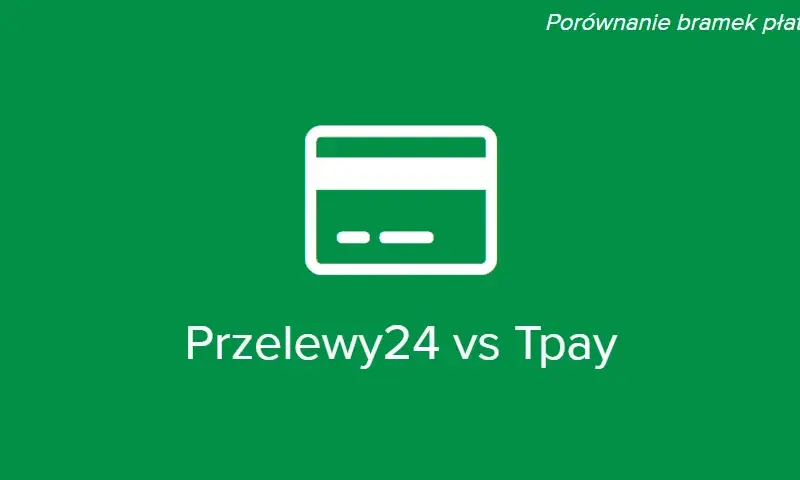 Porównanie bramek płatności: wybierz najlepszą opcję dla swojego sklepu
