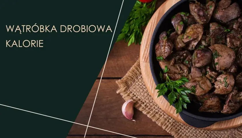Czy wątróbka drobiowa jest dietetyczna? Odkryj jej zdrowotne korzyści