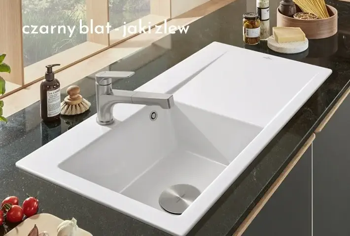 Jaki zlew do czarnego blatu - idealne materiały i kolory, które zachwycą