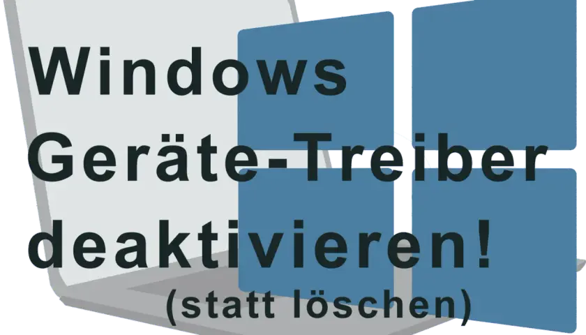 Windows Geräte-Treiber deaktivieren! (statt löschen) - ein Hinweis zur Verwaltung von Treibern, die im Driver Store Explorer verwaltet werden.