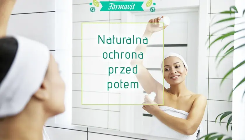 Kobieta stosuje dezodorant, by zapobiec nadmiernej potliwości. Napis: "Naturalna ochrona przed potem".