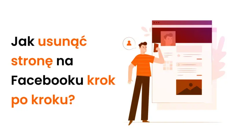 Jak usunąć stronę na Facebooku krok po kroku? Ilustracja pokazuje mężczyznę korzystającego z telefonu przy interfejsie strony.