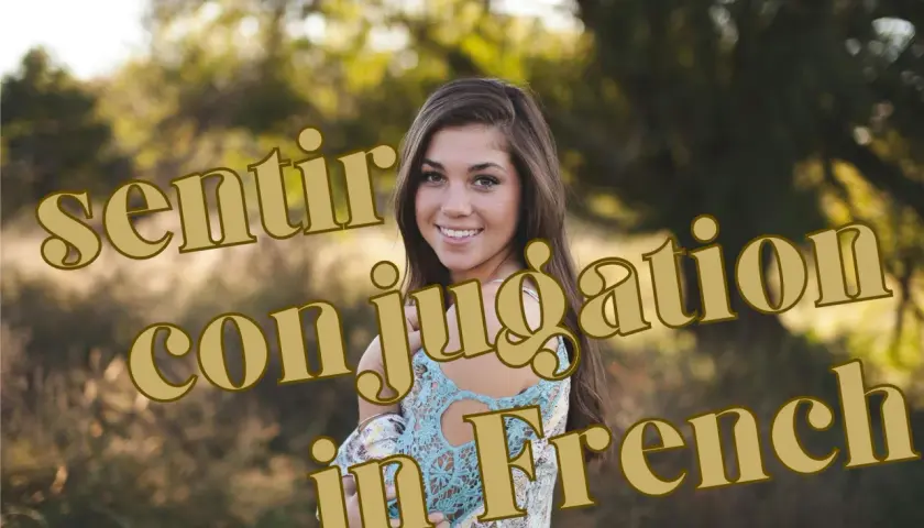 Uśmiechnięta młoda kobieta na tle natury, z tekstem "sentir conjugation in French".