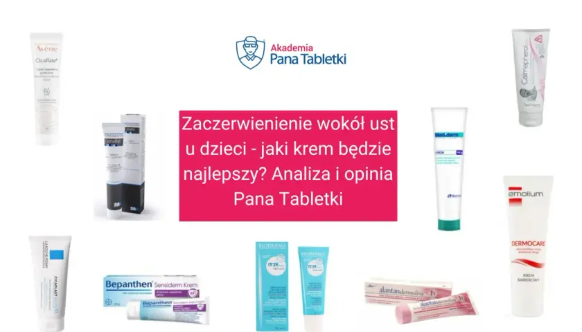 Kremy na zaczerwienienie wokół ust u dzieci, które mogą pomóc na krostki od smoczka. Analiza Pana Tabletki.