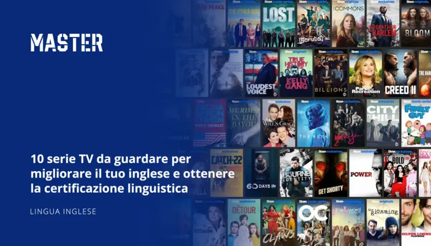 Master: 10 serie TV da guardare per migliorare il tuo inglese. Scopri dove guardare serie TV in inglese per la certificazione linguistica.
