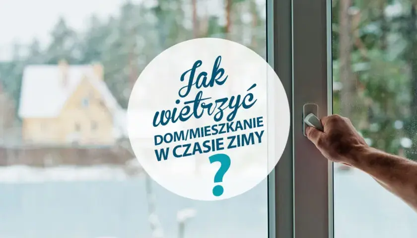 Jak długo wietrzyć mieszkanie, aby uniknąć wilgoci i poprawić jakość powietrza