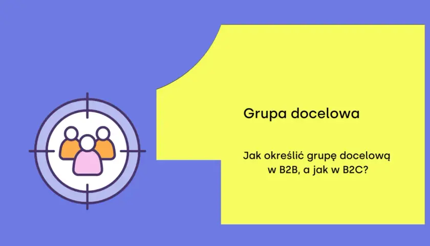 Celowanie w odpowiednią grupę odbiorców. Ikona celownika z ludzikami i tekst "Grupa docelowa. Jak określić grupę docelową w B2B, a jak w B2C?".